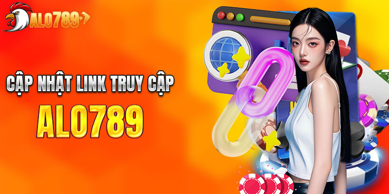 Cập nhật link truy cập chính thức mới nhất