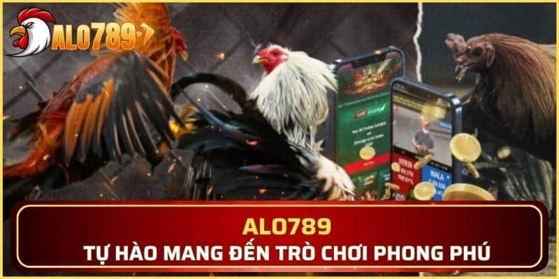 ALO789 tự hào mang đến danh mục trò chơi phong phú