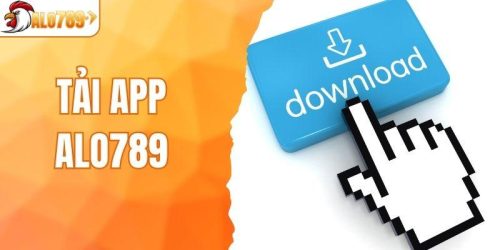 Tải App ALO789 – Cược Nhanh Chóng, Nhận Thưởng Cực Sốc