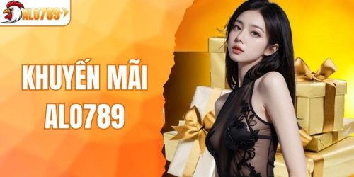 Khuyến Mãi ALO789 - Chương Trình Cực Hot Dành Cho Hội Viên