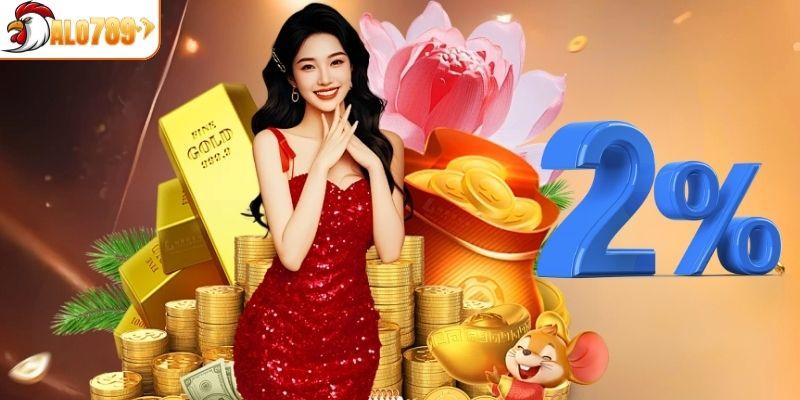 ALO789 cung cấp khuyến mãi hoàn cược lên đến 2%