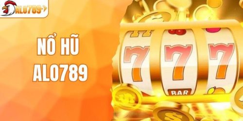 Nổ Hũ ALO789 - Địa Điểm Ăn Thưởng Hút Khách Nhất 2025
